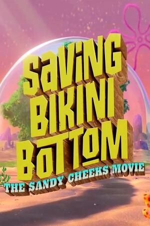 Saving Bikini Bottom: The Sandy Cheeks Movie